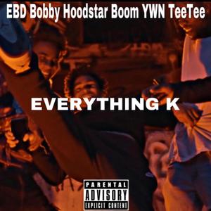 Everything K (feat. EBD Bobby & YWN TeeTee) [Explicit]