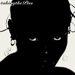 takingthePiss! (Explicit)