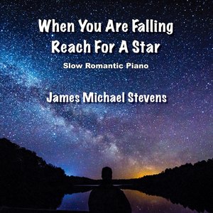 When You Are Falling Reach for a Star - Slow Romantic Piano