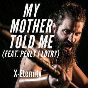 My Mother Told Me(feat. Perly i Lotry)