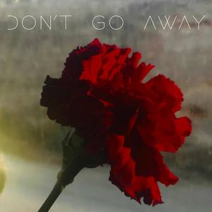 Don't Go Away