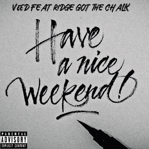 WeekEnd (feat. Ridge got the chalk) (Explicit)