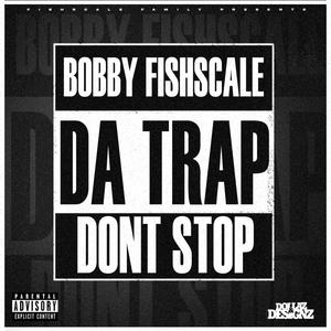 DA TRAP DONT STOP (Explicit)