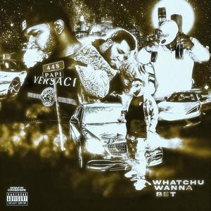 WHATCHU WANNA BET (Explicit)