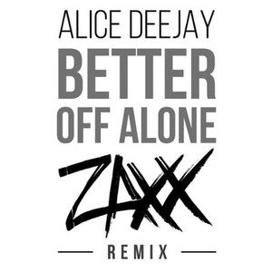Better Off Alone (ZAXX Remix)