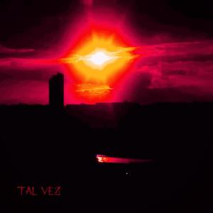 Tal Vez (Explicit)