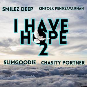 I Have Hope Too (feat. Kinfolk Pennsavannah, Slimgoodie & Candy Rapper)