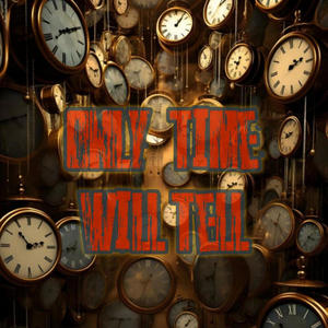 Only Time Will Tell