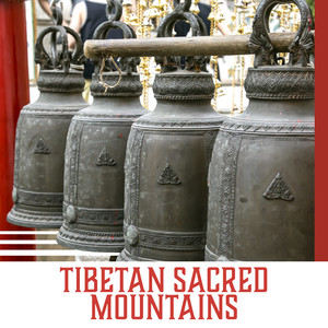 Tibetan Sacred Mountains: Chants of Tibetan Monks, Sounds of Native Instrument, Reflexology & Meditation