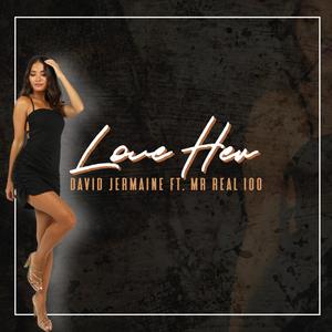 Love Her (feat. Mr. Real 100)