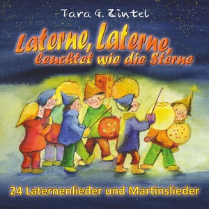 Laterne, Laterne, leuchtet wie die Sterne (24 Laternenlieder und Martinslieder)