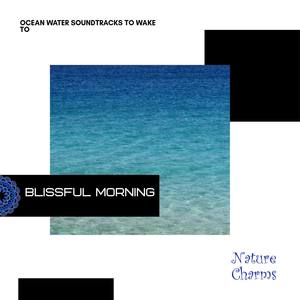 Blissful Morning - Ocean Water Soundtracks to Wake to