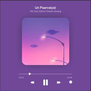 Un Paarvaiyal (feat. Vishnu Charan & Sivaraj)