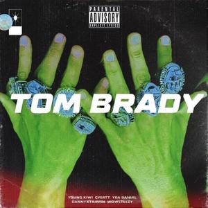 Tom Brady (feat. Cvertt, YDA Danial, Dannyxtrippin & Wowsteezy) [Explicit]