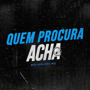 QUEM PROCURA ACHA (Explicit)