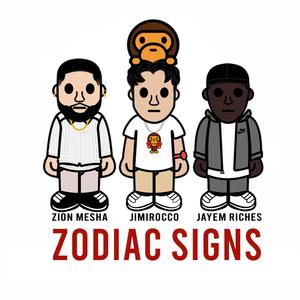 ZODIAC SIGNS (feat. Zion Mesha & JayEm Riches) [Explicit]