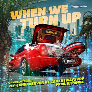 When We Turn Up (feat. Jahni Denver, Gt Garza & Jway$vrf) [Explicit]