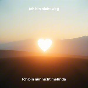 Ich bin nicht weg