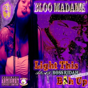 Light This B*h Up (Alpha Glow) [feat. BoSS Ridah] [Explicit]