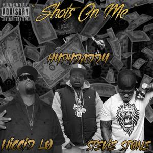 Shots On Me(feat. Hyphdaddy & Stevie Stone) (Explicit)