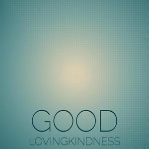 Good Lovingkindness