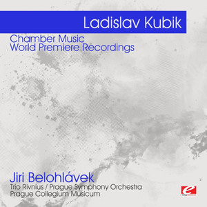 Kubik: Chamber Music - World Premiere Recordings (Digitally Remastered)