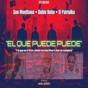 El Que Puede Puede (feat. Doble Bobo & El Patrialka NewBlock) [Explicit]