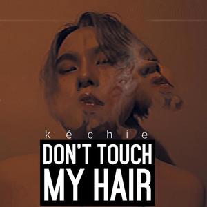 Don't Touch My Hair