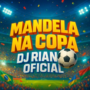DJ RIAN OFICIAL - Mandela na Copa (Explicit)