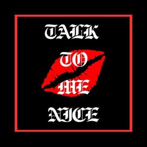 Talk To Me Nice