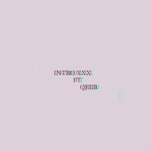 INTRO XXX (feat. QEEB)