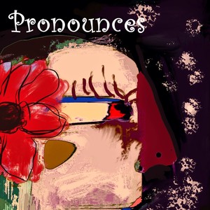 Pronounces