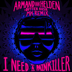 I Need A Painkiller (Armand Van Helden Vs. Butter Rush / MK Remix)