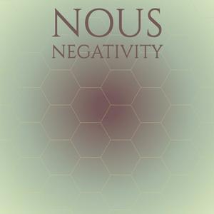 Nous Negativity