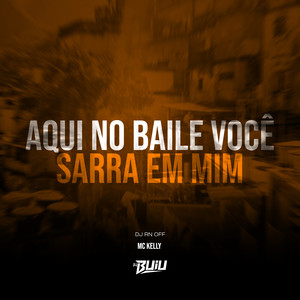 Aqui No Baile Você Sarra Em Mim (Explicit)