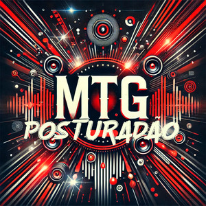 MTG POSTURADÃO (Explicit)