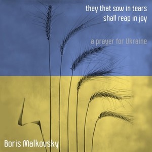 They That Sow in Tears Shall Reap in Joy: A Prayer for Ukraine