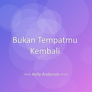 Bukan Tempatmu Kembali