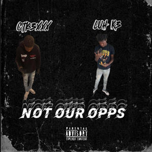 Not Our Opps (feat. Luh K3) (Explicit)