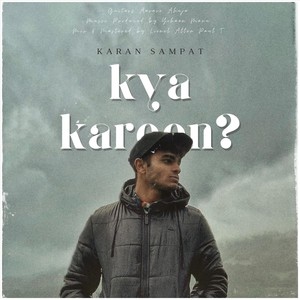 Kya Karoon?