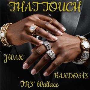 THAT TOUCH (feat. J wax & BANDO513) (Explicit)