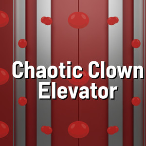 Chaotic Clown Elevator