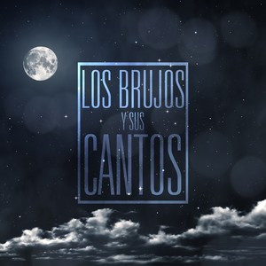 Los Brujos Y Sus Cantos