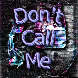 Don't Call Me (Explicit)