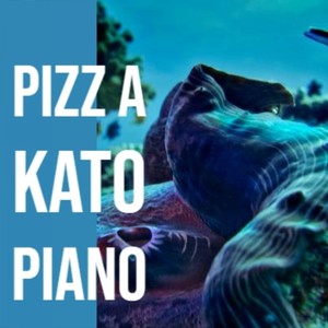 Pizz a Kato Piano