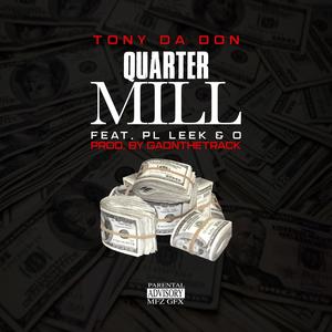 Quarter Mill (feat. PL Leek, O & Gaonthetrackbjm) [Explicit]