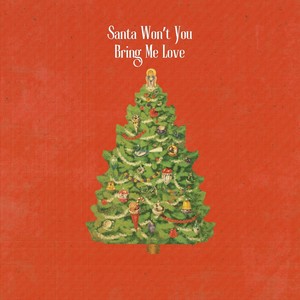 Santa Won't You (Bring Me Love)