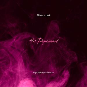 So Depressed (Night Ride Special Version)