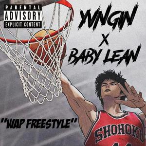 Wap Freestyle (feat. Baby Lean) (Explicit)