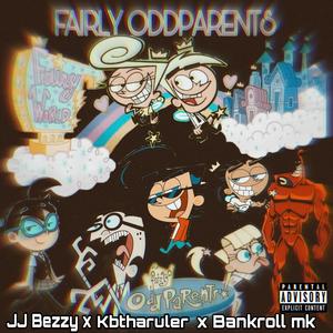 Fairly Odd Parents (feat. jjbeezy & Bankroll_mk) [Explicit]